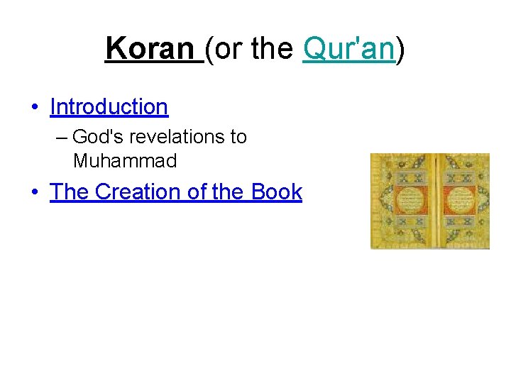Koran (or the Qur'an) • Introduction – God's revelations to Muhammad • The Creation