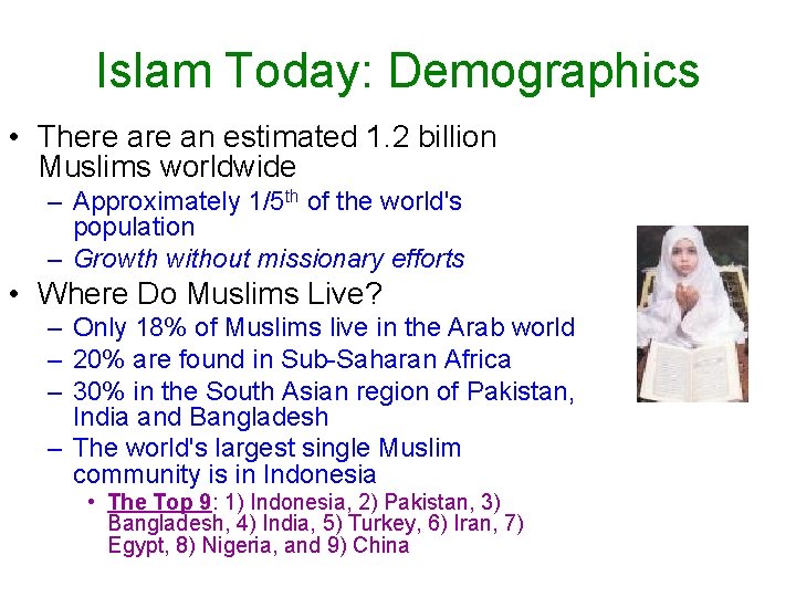 Islam Today: Demographics • There an estimated 1. 2 billion Muslims worldwide – Approximately
