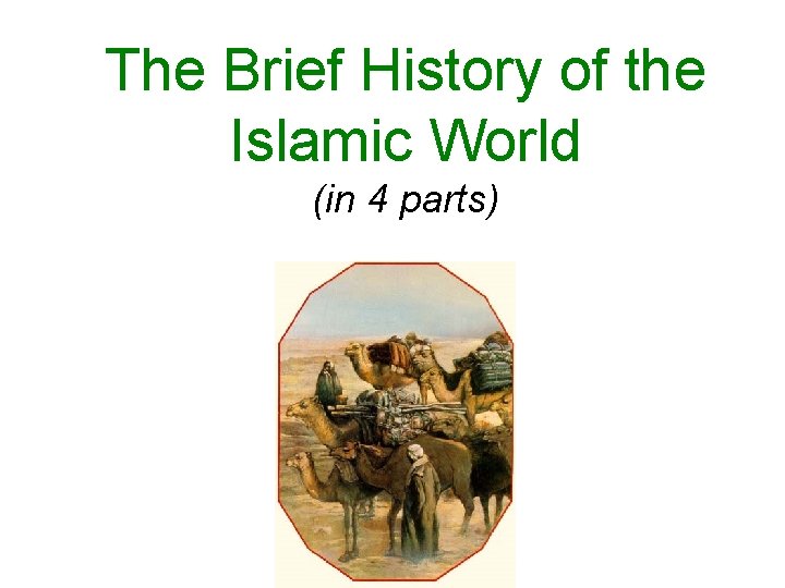 The Brief History of the Islamic World (in 4 parts) 