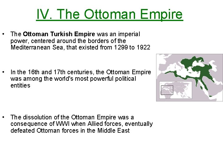 IV. The Ottoman Empire • The Ottoman Turkish Empire was an imperial power, centered