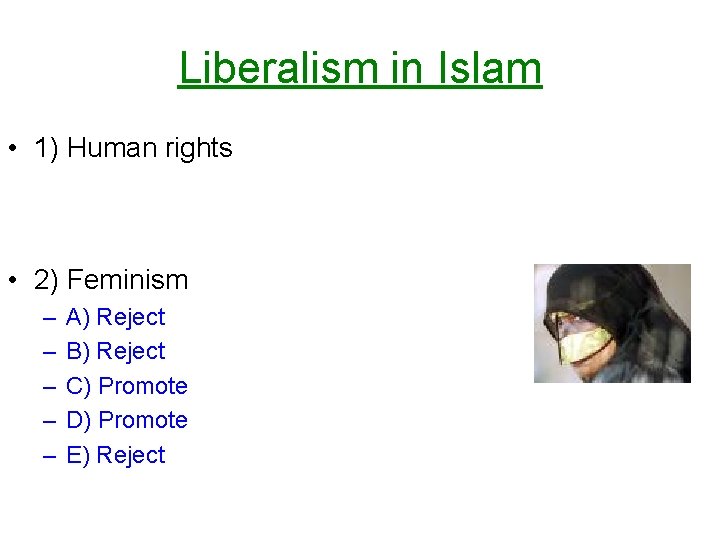 Liberalism in Islam • 1) Human rights • 2) Feminism – – – A)