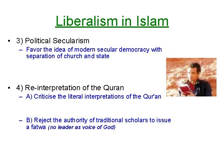 Liberalism in Islam • 3) Political Secularism – Favor the idea of modern secular
