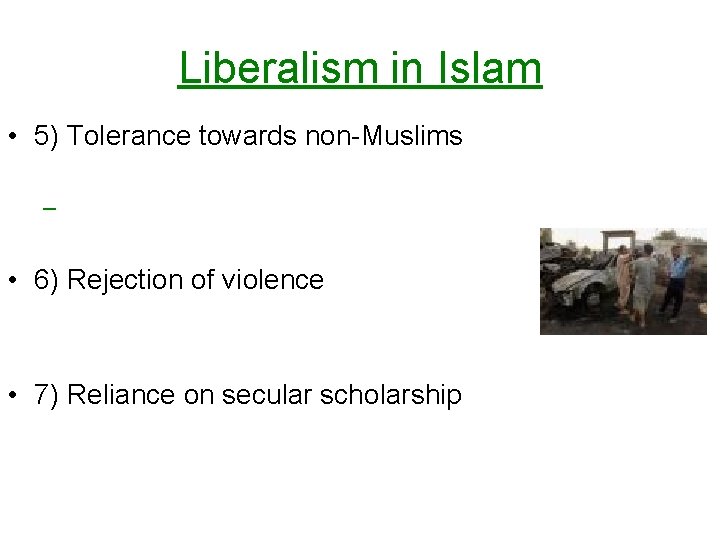 Liberalism in Islam • 5) Tolerance towards non-Muslims – • 6) Rejection of violence