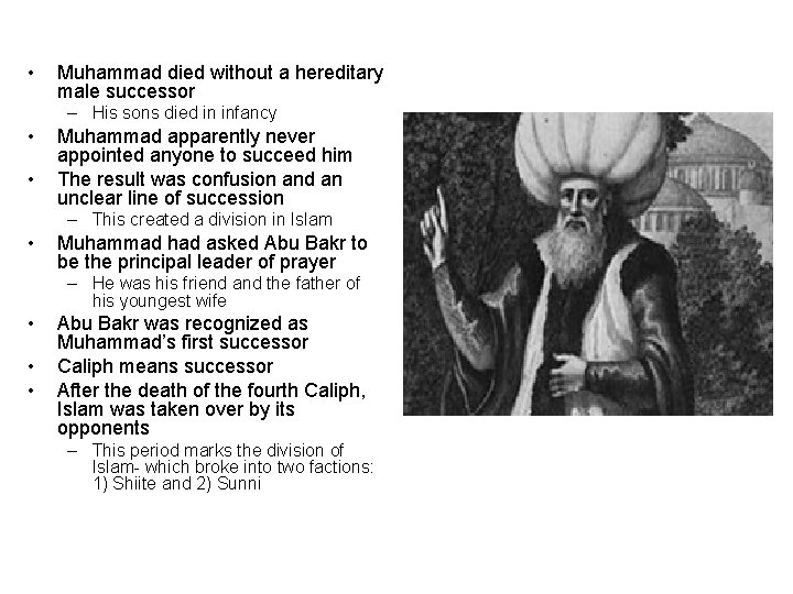  • Muhammad died without a hereditary male successor – His sons died in