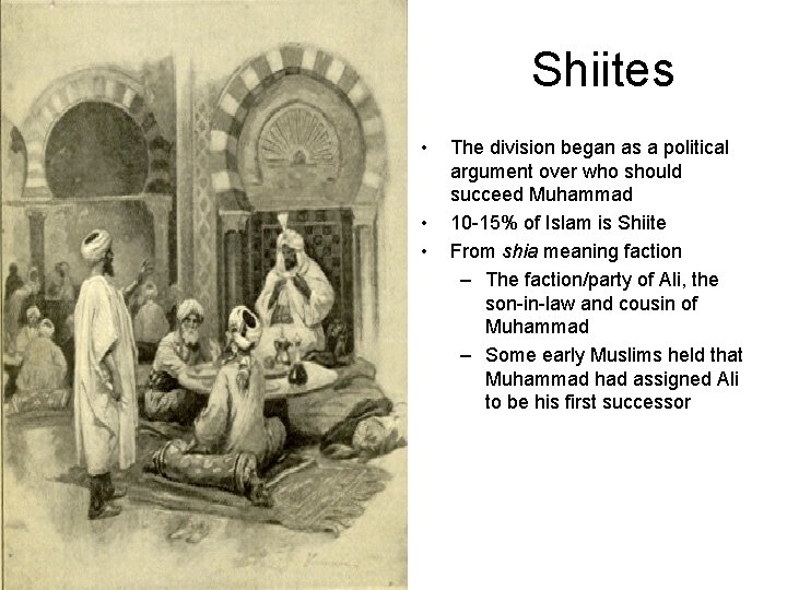 Shiites • • • The division began as a political argument over who should