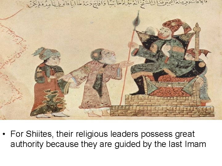  • For Shiites, their religious leaders possess great authority because they are guided