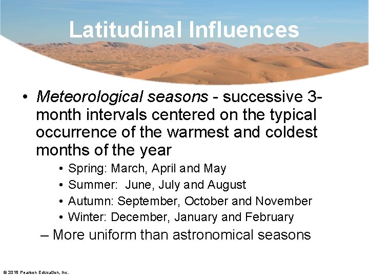 Latitudinal Influences • Meteorological seasons - successive 3 month intervals centered on the typical