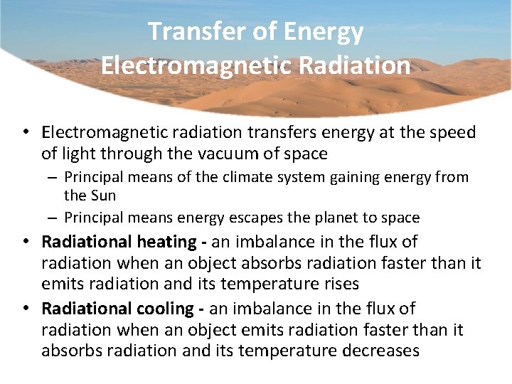 Transfer of Energy Electromagnetic Radiation • Electromagnetic radiation transfers energy at the speed of