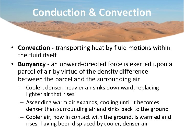 Conduction & Convection • Convection - transporting heat by fluid motions within the fluid