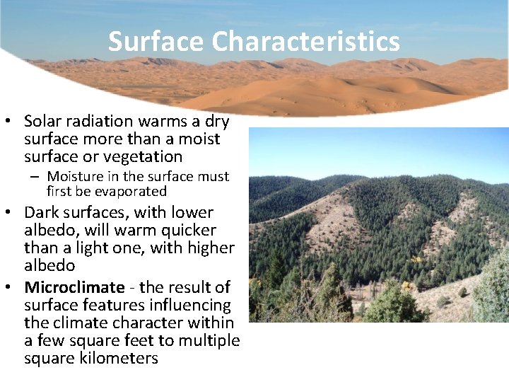 Surface Characteristics • Solar radiation warms a dry surface more than a moist surface