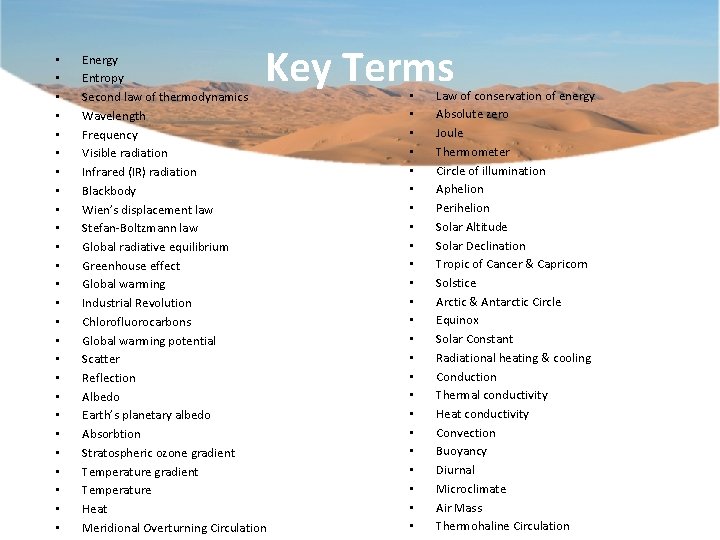  • • • • • • • Key Terms Energy Entropy Second law