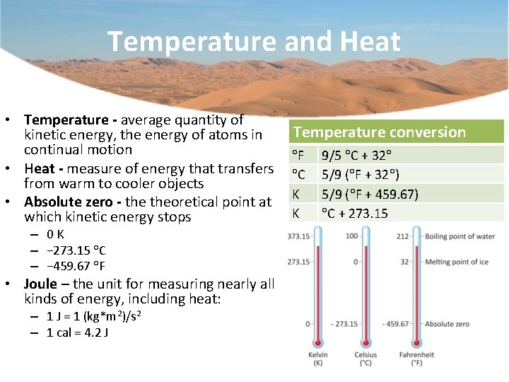 Temperature and Heat • Temperature - average quantity of kinetic energy, the energy of