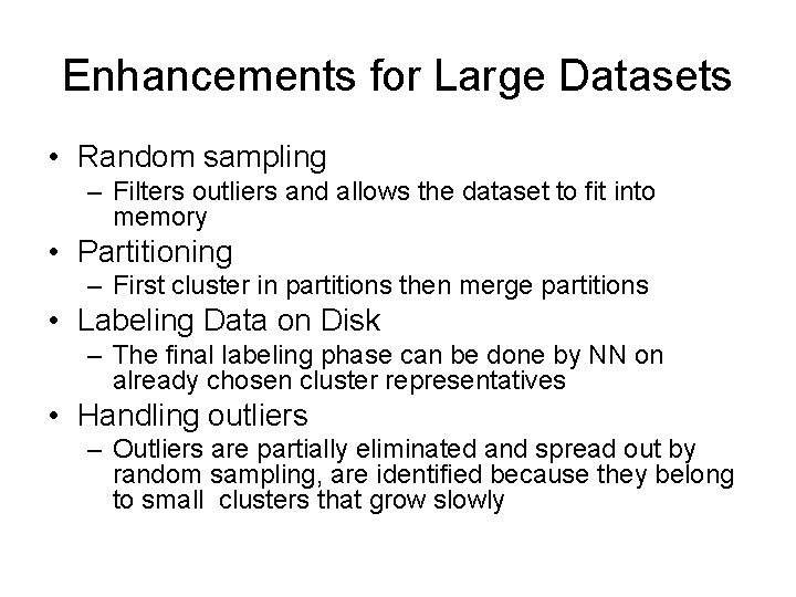 Enhancements for Large Datasets • Random sampling – Filters outliers and allows the dataset