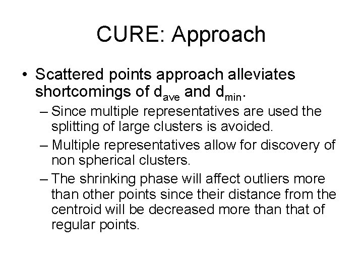 CURE: Approach • Scattered points approach alleviates shortcomings of dave and dmin. – Since