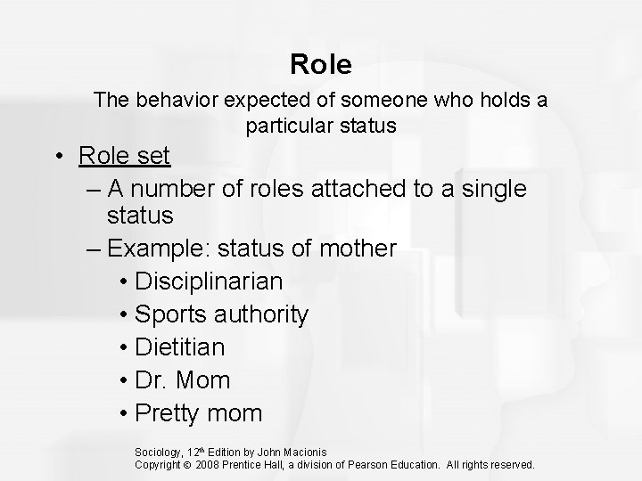 Role The behavior expected of someone who holds a particular status • Role set