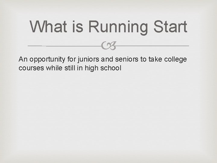 What is Running Start An opportunity for juniors and seniors to take college courses