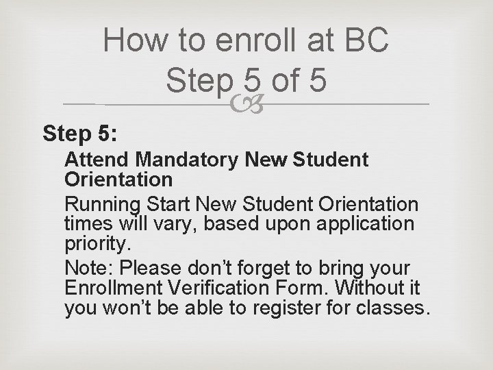 How to enroll at BC Step 5 of 5 Step 5: Attend Mandatory New