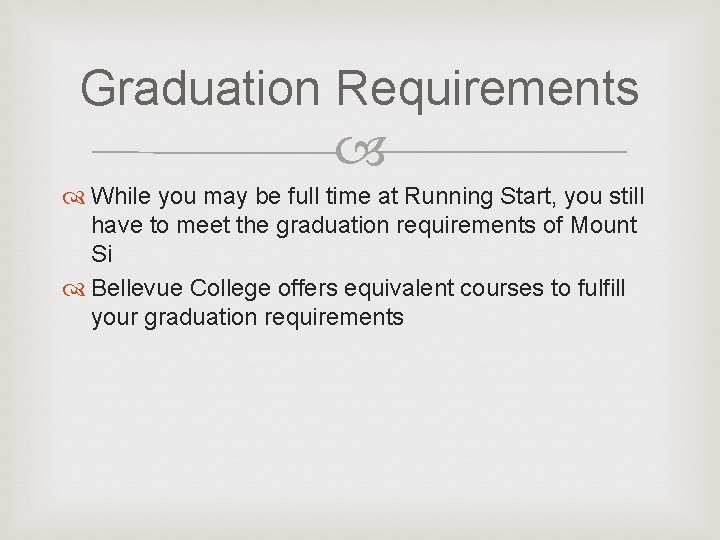 Graduation Requirements While you may be full time at Running Start, you still have