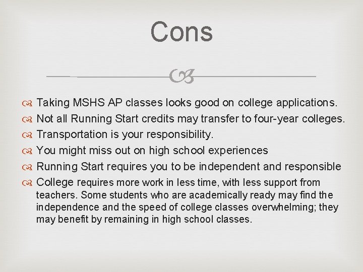 Cons Taking MSHS AP classes looks good on college applications. Not all Running Start