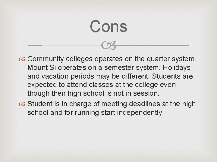 Cons Community colleges operates on the quarter system. Mount Si operates on a semester