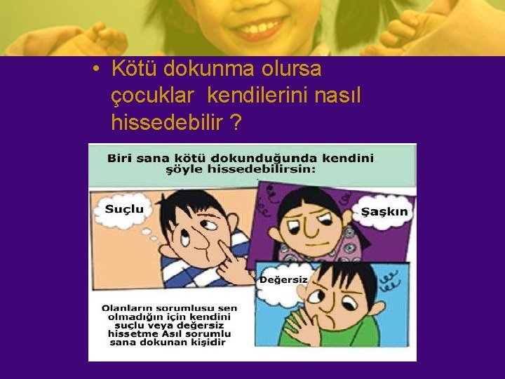  • Kötü dokunma olursa çocuklar kendilerini nasıl hissedebilir ? 