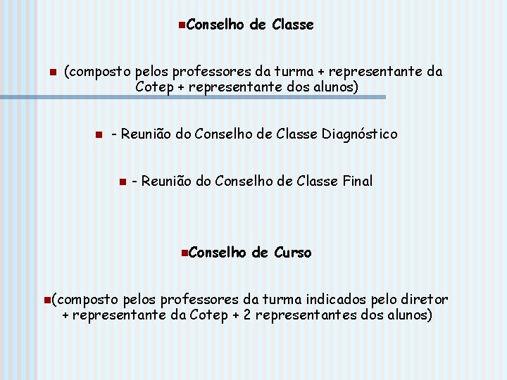 n. Conselho n de Classe (composto pelos professores da turma + representante da Cotep