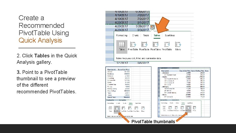 Create a Recommended Pivot. Table Using Quick Analysis 2. Click Tables in the Quick