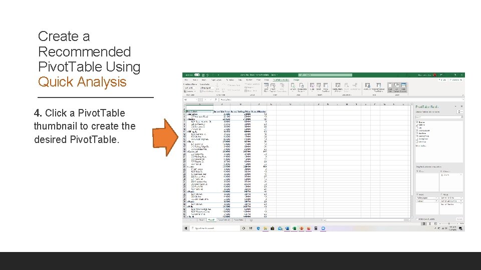 Create a Recommended Pivot. Table Using Quick Analysis 4. Click a Pivot. Table thumbnail