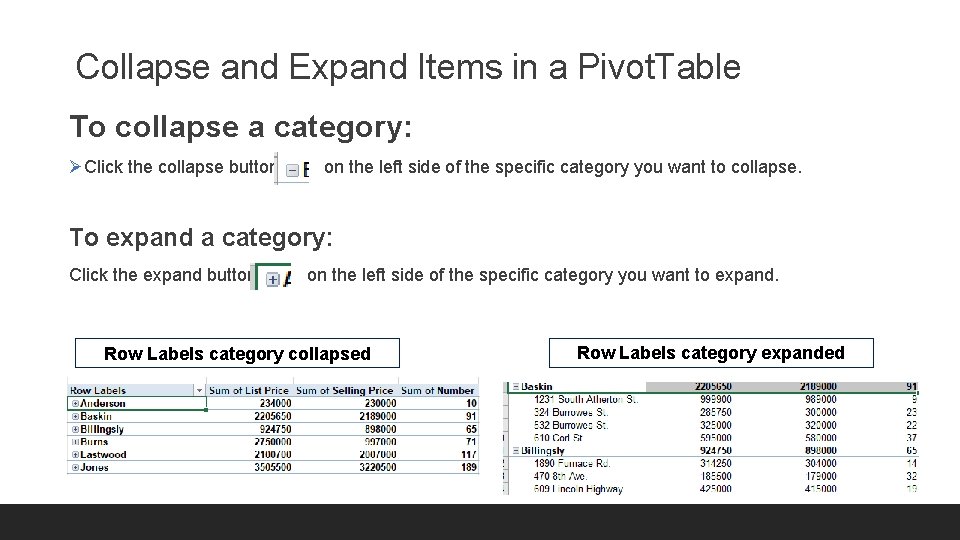 Collapse and Expand Items in a Pivot. Table To collapse a category: ØClick the