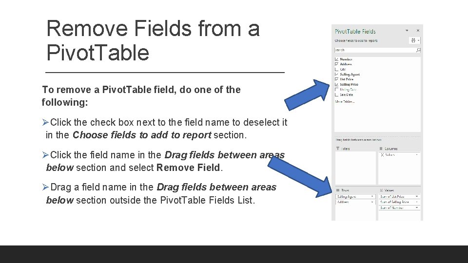 Remove Fields from a Pivot. Table To remove a Pivot. Table field, do one