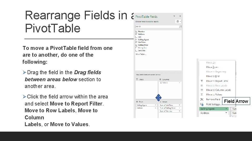 Rearrange Fields in a Pivot. Table To move a Pivot. Table field from one