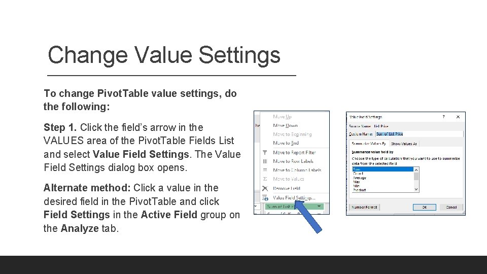 Change Value Settings To change Pivot. Table value settings, do the following: Step 1.