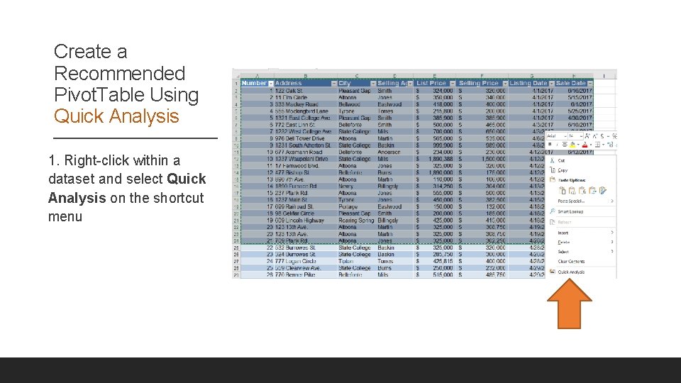 Create a Recommended Pivot. Table Using Quick Analysis 1. Right-click within a dataset and