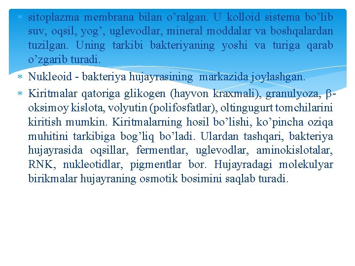 sitoplazma membrana bilan o’ralgan. U kolloid sistema bo’lib suv, oqsil, yog’, uglevodlar, mineral sitoplazma membrana bilan o’ralgan. U kolloid sistema bo’lib suv, oqsil, yog’, uglevodlar, mineral