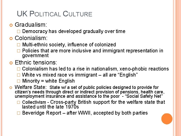 UK POLITICAL CULTURE Gradualism: � Democracy has developed gradually over time Colonialism: � �
