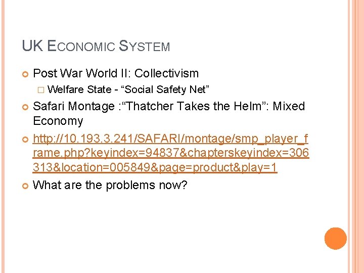 UK ECONOMIC SYSTEM Post War World II: Collectivism � Welfare State - “Social Safety