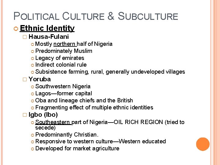 POLITICAL CULTURE & SUBCULTURE Ethnic Identity � Hausa-Fulani Mostly northern half of Nigeria Predominately