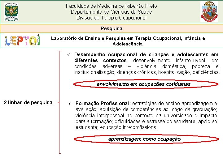 Faculdade de Medicina de Ribeirão Preto Departamento de Ciências da Saúde Divisão de Terapia
