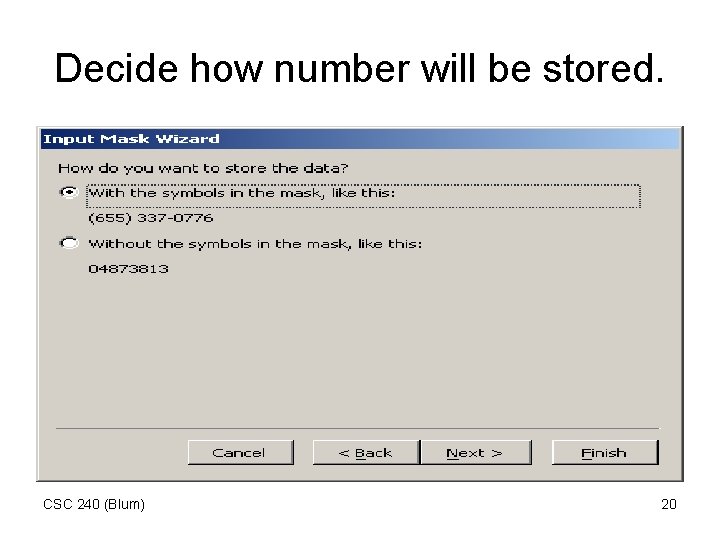 Decide how number will be stored. CSC 240 (Blum) 20 