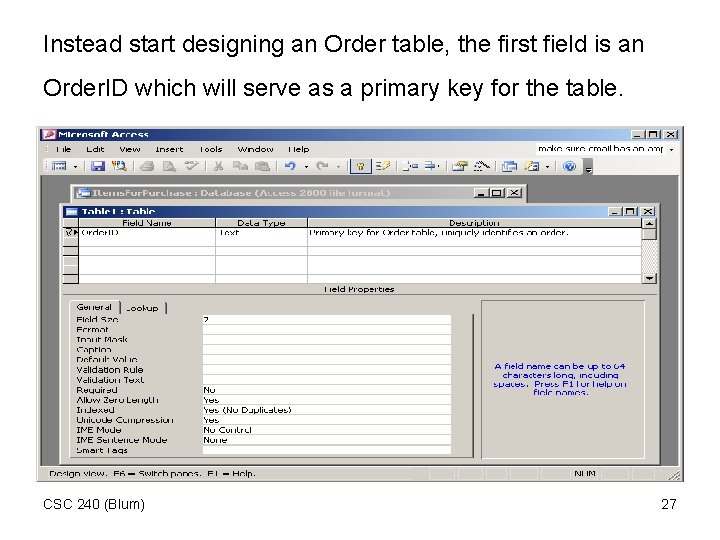 Instead start designing an Order table, the first field is an Order. ID which