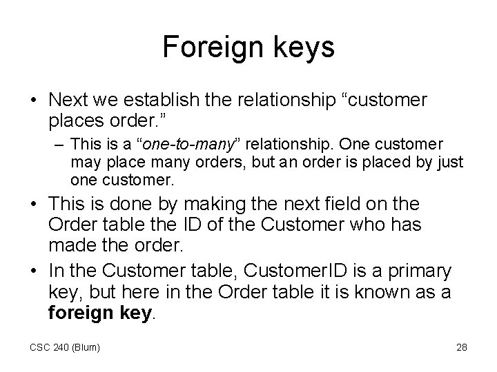 Foreign keys • Next we establish the relationship “customer places order. ” – This