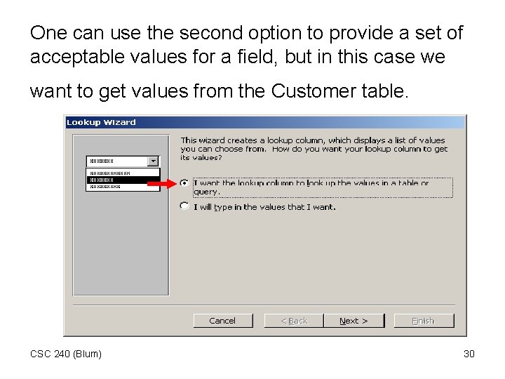 One can use the second option to provide a set of acceptable values for