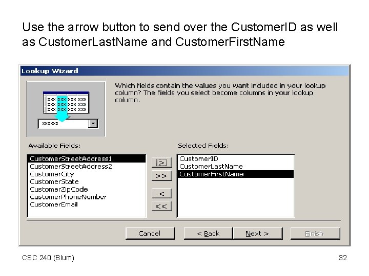 Use the arrow button to send over the Customer. ID as well as Customer.