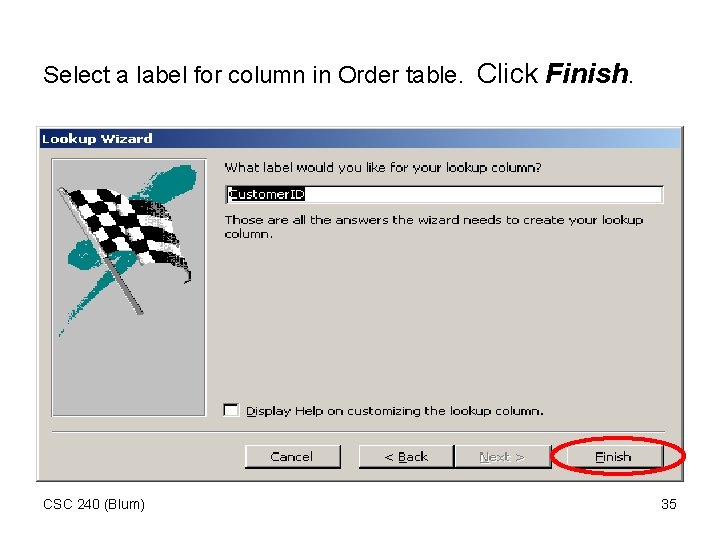 Select a label for column in Order table. Click Finish. CSC 240 (Blum) 35