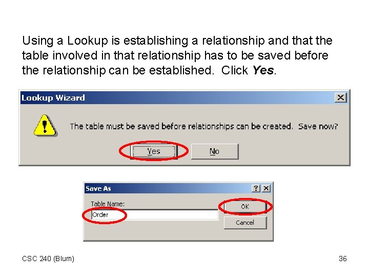 Using a Lookup is establishing a relationship and that the table involved in that