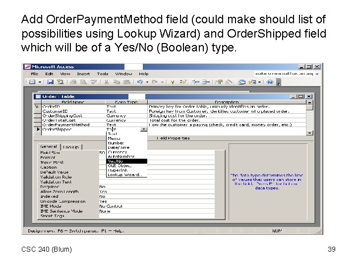 Add Order. Payment. Method field (could make should list of possibilities using Lookup Wizard)