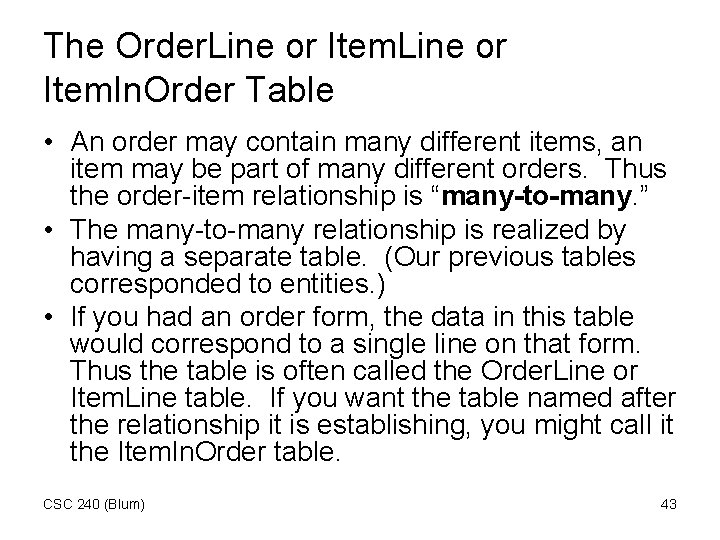 The Order. Line or Item. In. Order Table • An order may contain many