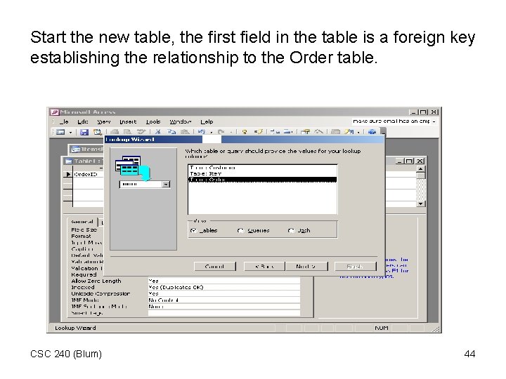 Start the new table, the first field in the table is a foreign key