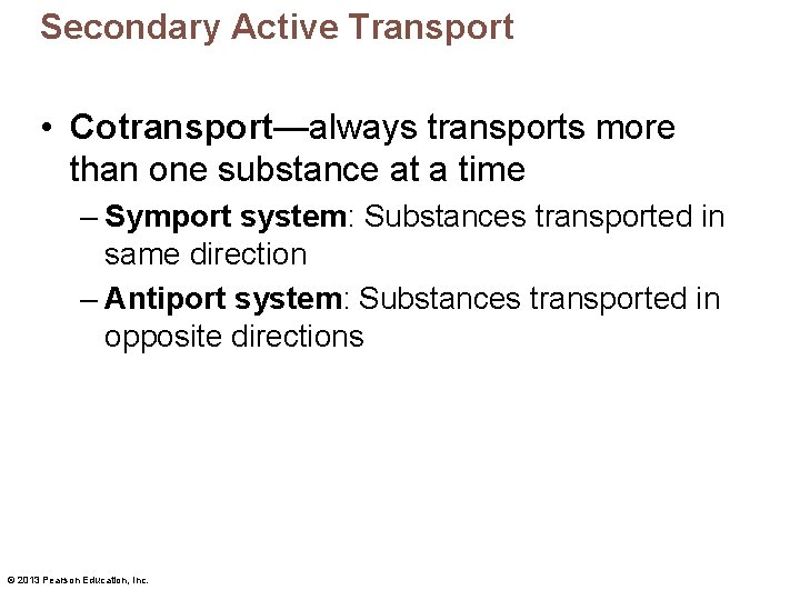 Secondary Active Transport • Cotransport—always transports more than one substance at a time –