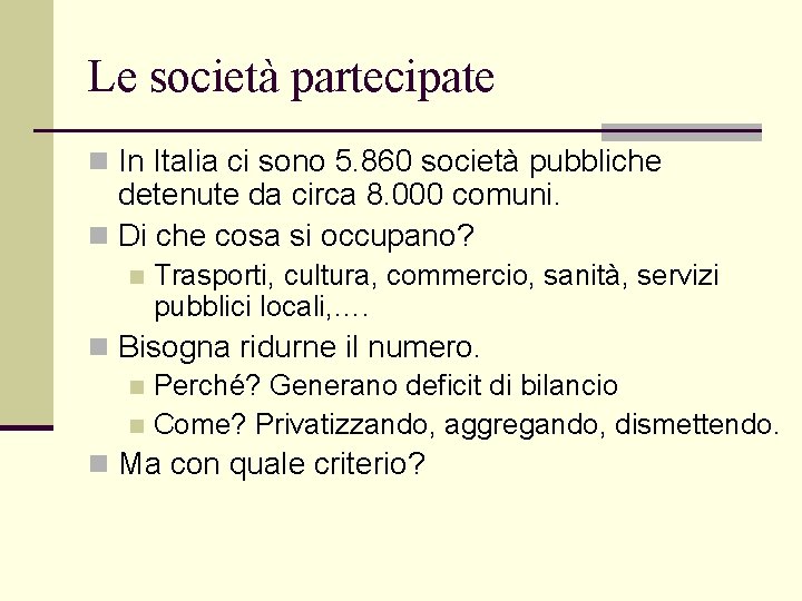 Le società partecipate n In Italia ci sono 5. 860 società pubbliche detenute da